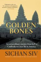 Golden_bones___an_extraordinary_journey_from_hell_in_Cambodia_to_a_new_life_in_America